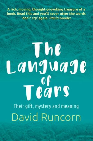 The Language of Tears: Their gift, mystery and meaning image number 0