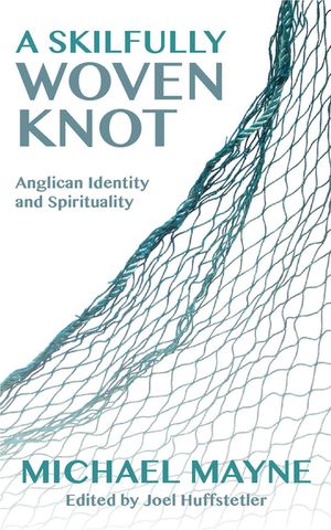 A Skilfully Woven Knot: Anglican Identity and Spirituality image number 0