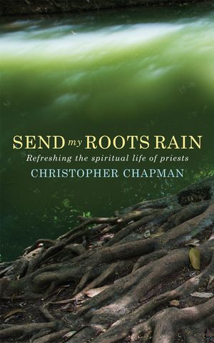 Send My Roots Rain: Refreshing the spiritual life of priests image number 0