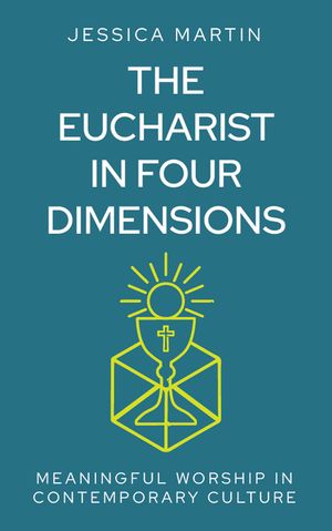 The Eucharist in Four Dimensions: Meaningful Worship in Contemporary Culture image number 0