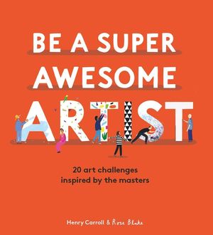 Be a Super Awesome Artist: 20 Art Challenges Inspired by the Masters image number 0