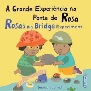 A Grande Experi&ecirc;ncia Na Ponte de Rosa / Rosa's Big Bridge Experiment (Portuguese Bilingual Edition) image number 0