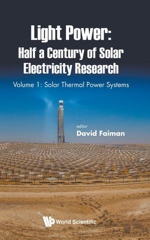 Light Power: Half a Century of Solar Electricity Research - Volume 1: Solar Thermal Power Systems image number 0
