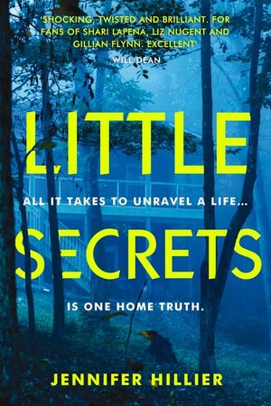 Little Secrets: 'For Fans of Shari Lapena, Liz Nugent and Gillian Flynn' Will Dean, Author of the Last Thing to Burn image number 0