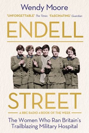 Endell Street: The Women Who Ran Britain's Trailblazing Military Hospital image number 0