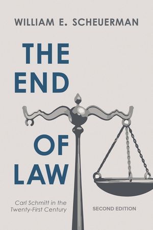 The End of Law: Carl Schmitt in the Twenty-First Century, Second Edition image number 0