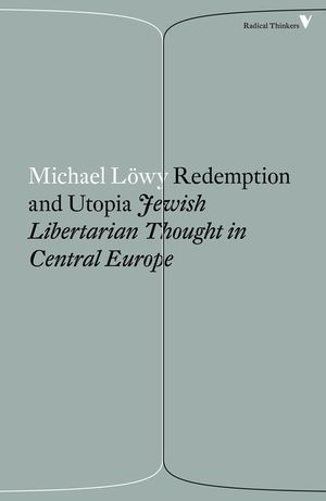 Redemption and Utopia: Jewish Libertarian Thought in Central Europe image number 0