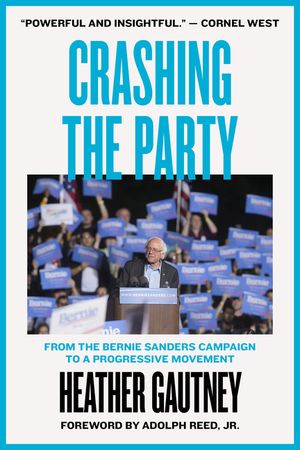 Crashing the Party: From the Bernie Sanders Campaign to a Progressive Movement image number 0