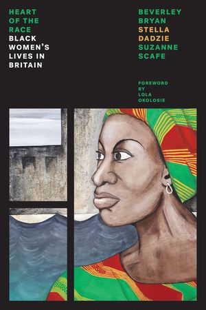 The Heart of the Race: Black Women's Lives in Britain image number 0