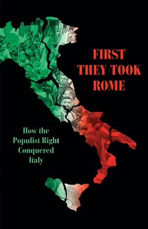 First They Took Rome: How the Populist Right Conquered Italy image number 0