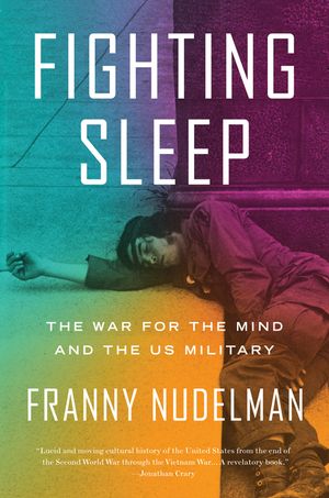Fighting Sleep: The War for the Mind and the Us Military image number 0