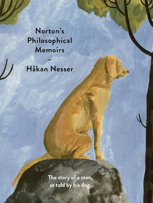 Norton's Philosophical Memoirs: The Story of a Man, as Told by His Dog image number 0