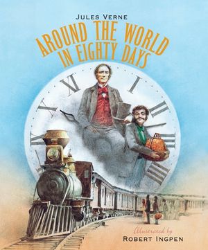 Around the World in Eighty Days: A Robert Ingpen Illustrated Classic image number 0