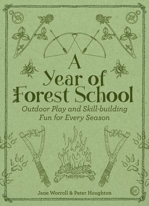 A Year of Forest School: Outdoor Play and Skill-Building Fun for Every Season image number 0