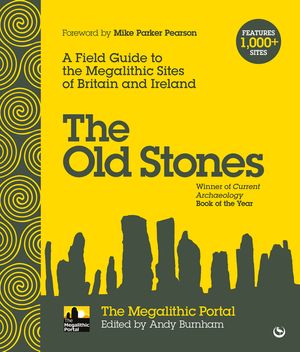 The Old Stones: A Field Guide to the Megalithic Sites of Britain and Ireland image number 0