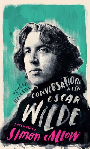 Conversations with Wilde: A Fictional Dialogue Based on Biographical Facts image number 0