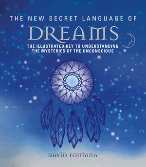 The New Secret Language of Dreams: The Illustrated Key to Understanding the Mysteries of the Unconscious image number 0