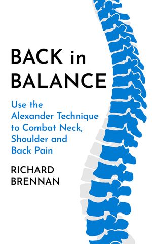 Back in Balance: Use the Alexander Technique to Combat Neck, Shoulder and Back Pain image number 0
