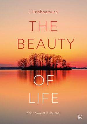 The Beauty of Life: Krishnamurti's Journal image number 0