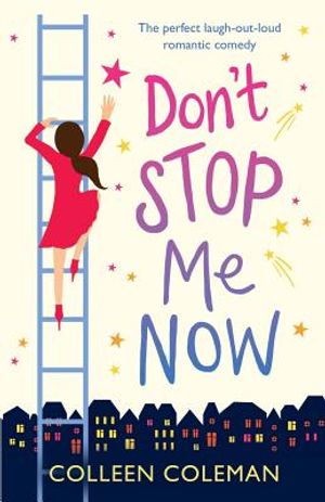 Don't Stop Me Now: The perfect laugh out loud romantic comedy image number 0