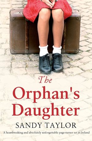 The Orphan's Daughter: A heartbreaking and absolutely unforgettable page-turner set in Ireland image number 0