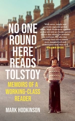No One Round Here Reads Tolstoy: Memoirs of a Working-Class Reader image number 0