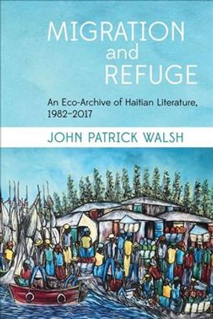 Migration and Refuge: An Eco-Archive of Haitian Literature, 1982-2017 image number 0