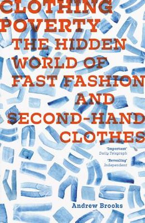 Clothing Poverty: The Hidden World of Fast Fashion and Second-Hand Clothes image number 0