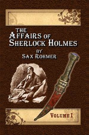 The Affairs of Sherlock Holmes By Sax Rohmer - Volume 1 image number 0