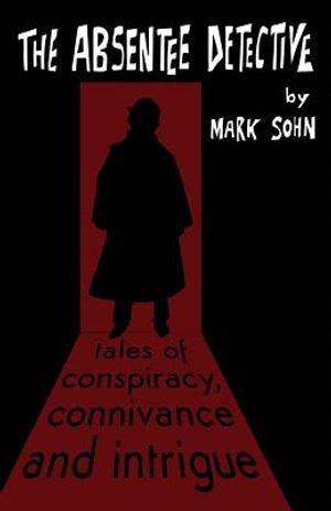 The Absentee Detective - Tales of Conspiracy, Connivance and Intrigue image number 0