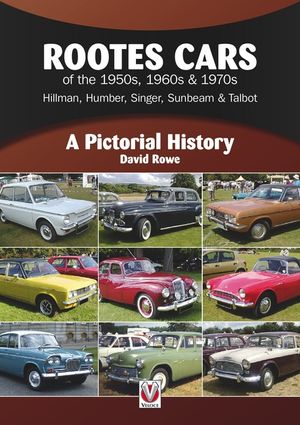 Rootes Cars of the 1950s, 1960s & 1970s - Hillman, Humber, Singer, Sunbeam & Talbot: A Pictorial History image number 0