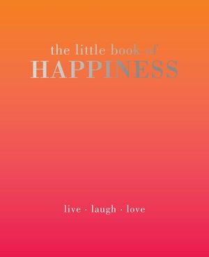 The Little Book of Happiness: Live. Laugh. Love image number 0