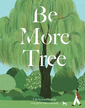 Be More Tree: Life Lessons to Help You Grow Into Yourself image number 0
