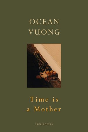 Time is a Mother: From the author of On Earth We're Briefly Gorgeous image number 0
