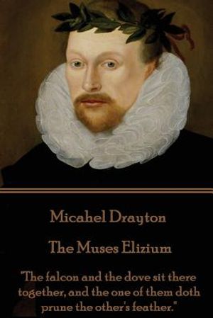 Michael Drayton - The Muses Elizium: "The falcon and the dove sit there together, and the one of them doth prune the other's feather." image number 0