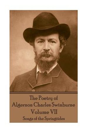 The Poetry of Algernon Charles Swinburne - Volume VII: Songs of the Springtides image number 0