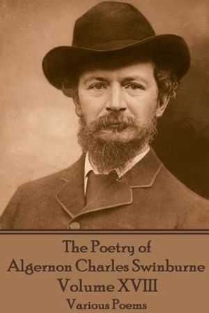 The Poetry of Algernon Charles Swinburne - Volume XVIII: Various Poems image number 0