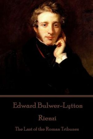 Edward Bulwer-Lytton - Rienzi: The Last of the Roman Tribunes image number 0