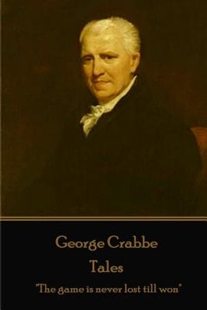 George Crabbe - Tales: "The game is never lost till won" image number 0