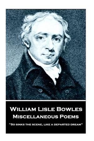 William Lisle Bowles - Miscellaneous Poems: "So sinks the scene, like a departed dream" image number 0