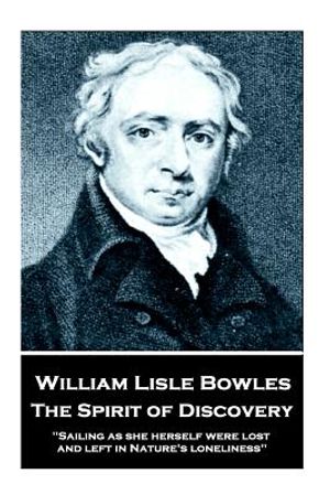 William Lisle Bowles - The Spirit of Discovery: "Sailing as she herself were lost, and left in Nature's loneliness" image number 0