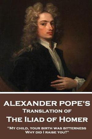 The Iliad of Homer by Homer Translated by Alexander Pope image number 0