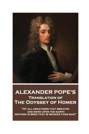 The Odyssey of Homer translated by Alexander Pope: "Of all creatures that breathe and move upon the earth, nothing is bred that is weaker than man" image number 0