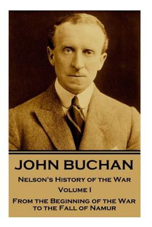 John Buchan - Nelson's History of the War - Volume I (of XXIV): From the Beginning of the War to the Fall of Namur image number 0