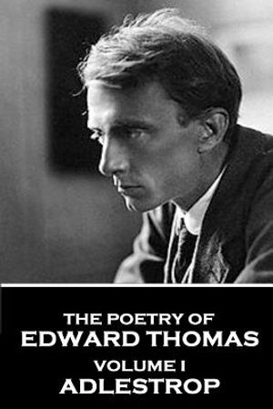 The Poetry of Edward Thomas: Volume I - Adlestrop image number 0