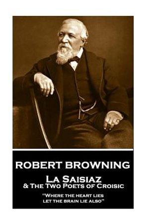 Robert Browning - La Saisiaz & the Two Poets of Croisic: "where the Heart Lies, Let the Brain Lie Also" image number 0