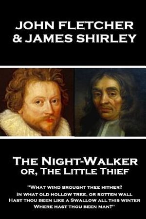 John Fletcher & James Shirley - The Night-Walker or, The Little Thief: "Since 'tis become the Title of our Play, A woman once in a Coronation may With image number 0