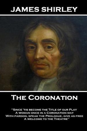 James Shirley - The Coronation: "What wind brought thee hither? In what old hollow tree, or rotten wall Hast thou been like a Swallow all this winter, image number 0