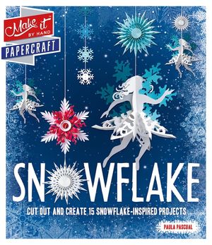 Snowflake: Cut Out and Create 15 Snowflake-Inspired Projects image number 0