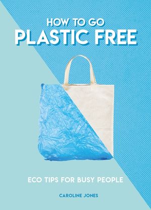 How to Go Plastic Free: Eco Tips for Busy People image number 0